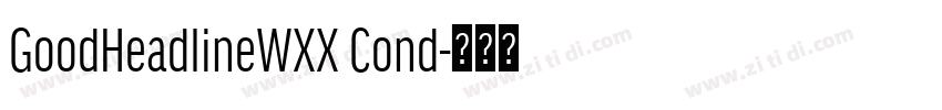 GoodHeadlineWXX Cond字体转换